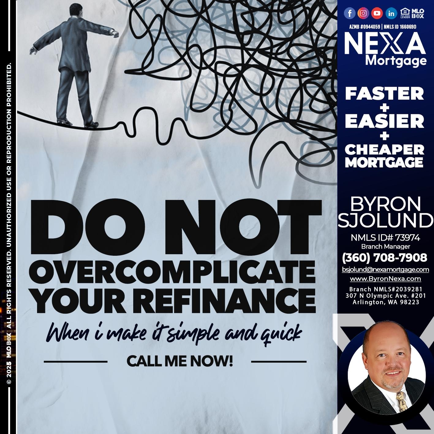 DO NOT OVERCOMPLICATE - Byron Sjolund -Branch Manager