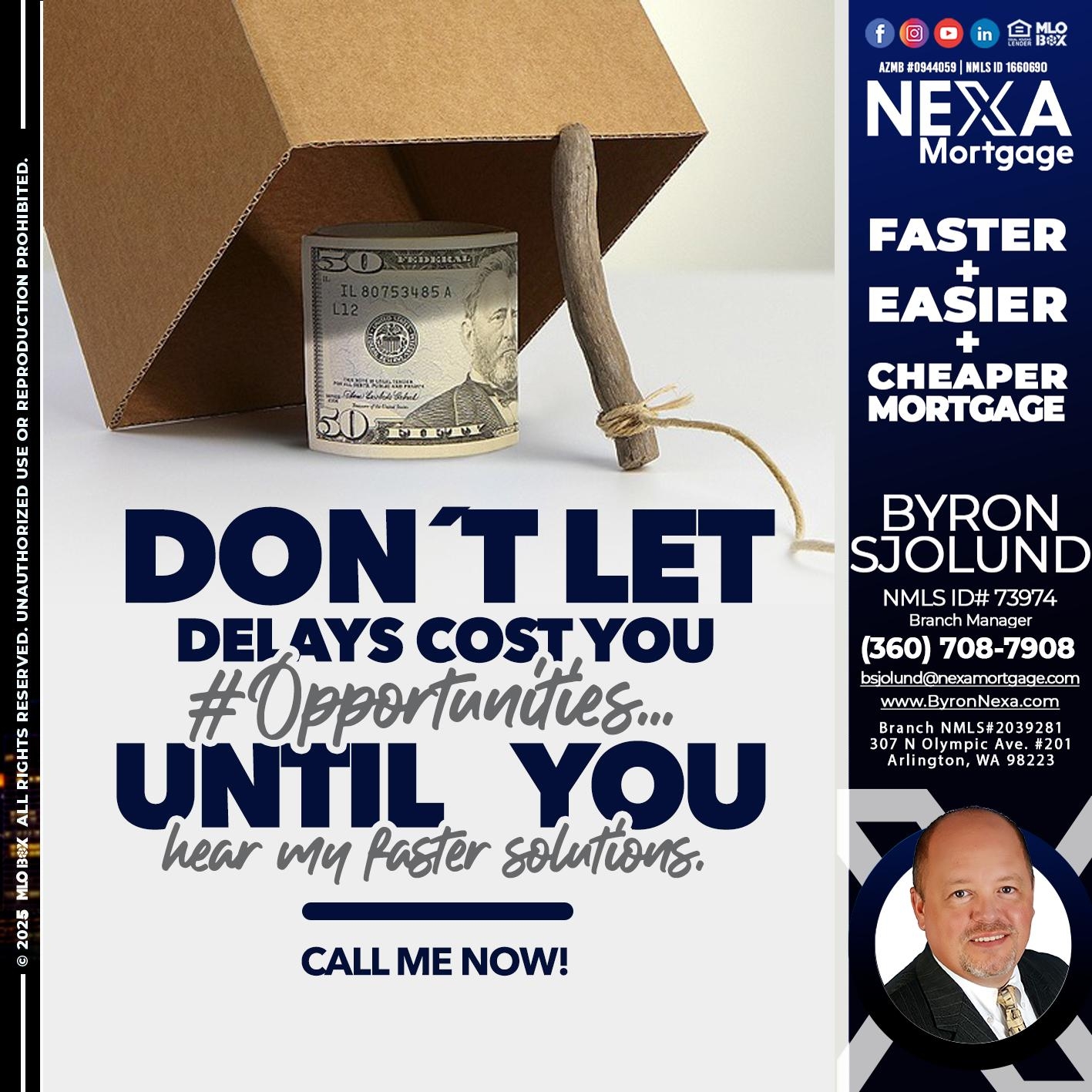 DON'T LET DELAYS - Byron Sjolund -Branch Manager