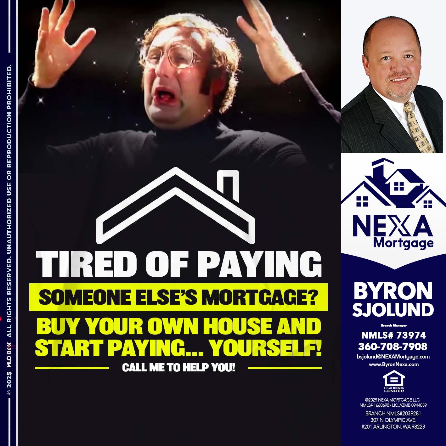 TIRED OF PAYING - Byron Sjolund -Branch Manager