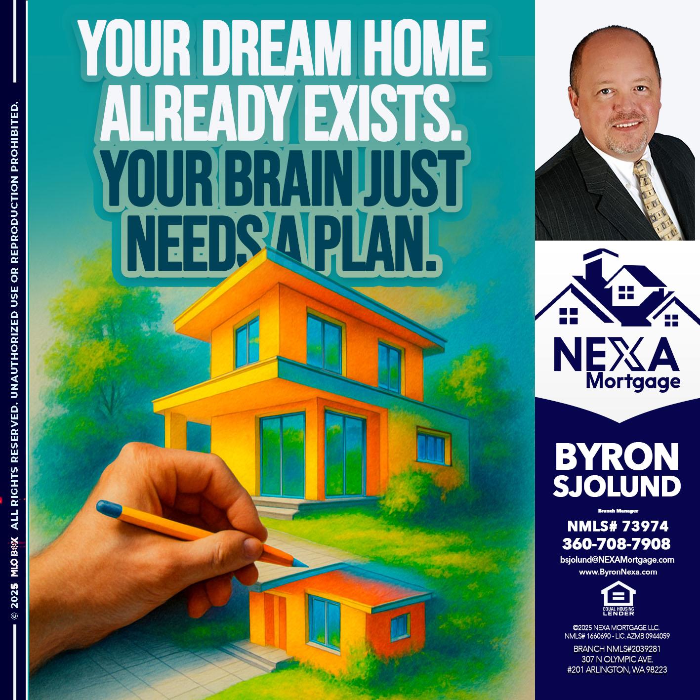 YOUR DREAM HOME - Byron Sjolund -Branch Manager