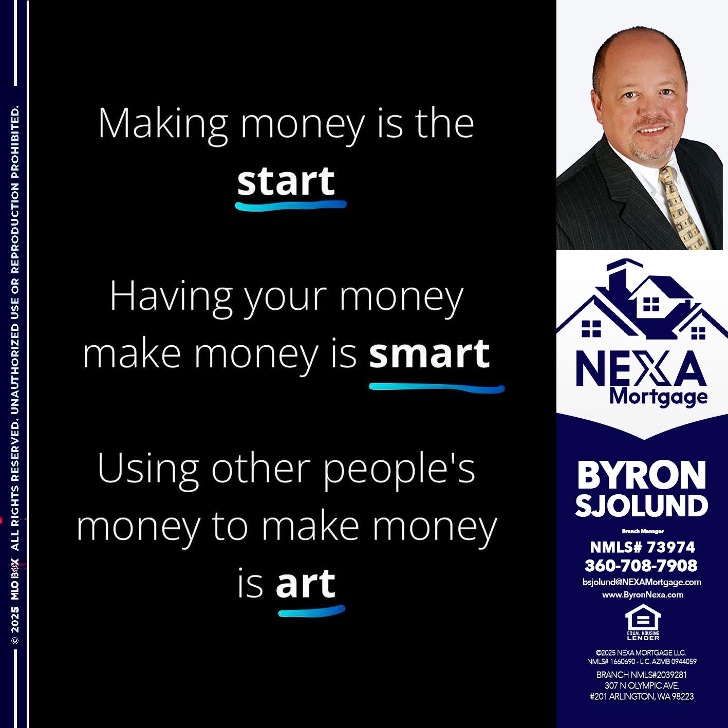 MAKING MONEY IS - Byron Sjolund -Branch Manager