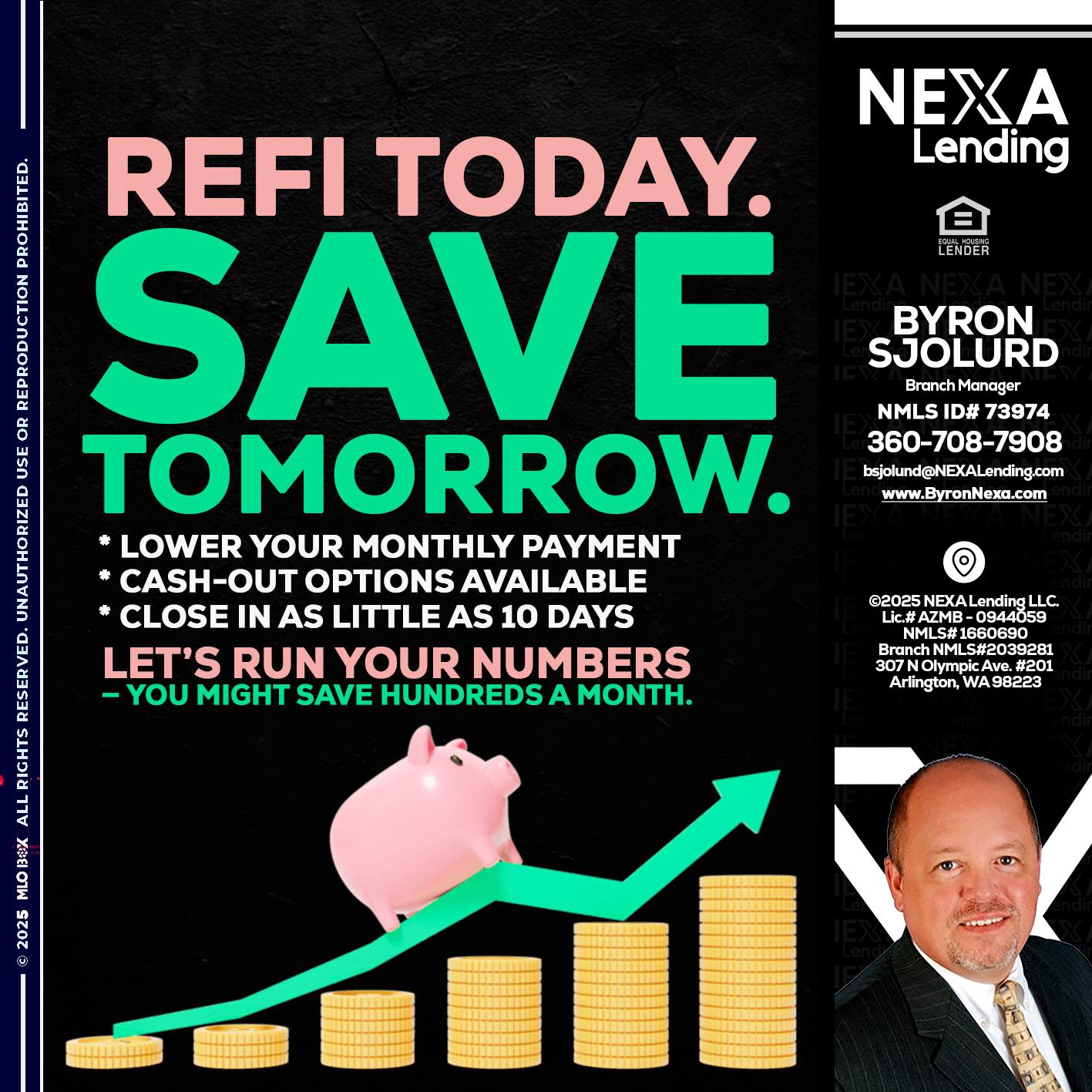 REFI TODAY SAVE TOMORROW - Byron Sjolund -Branch Manager
