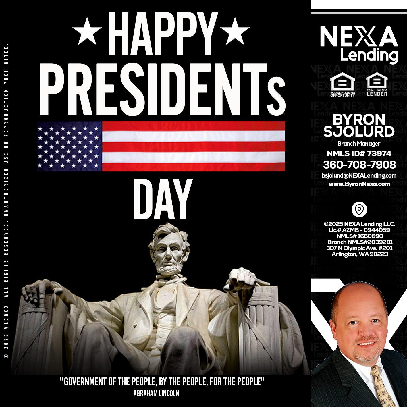 happy presidents day - Byron Sjolund -Branch Manager
