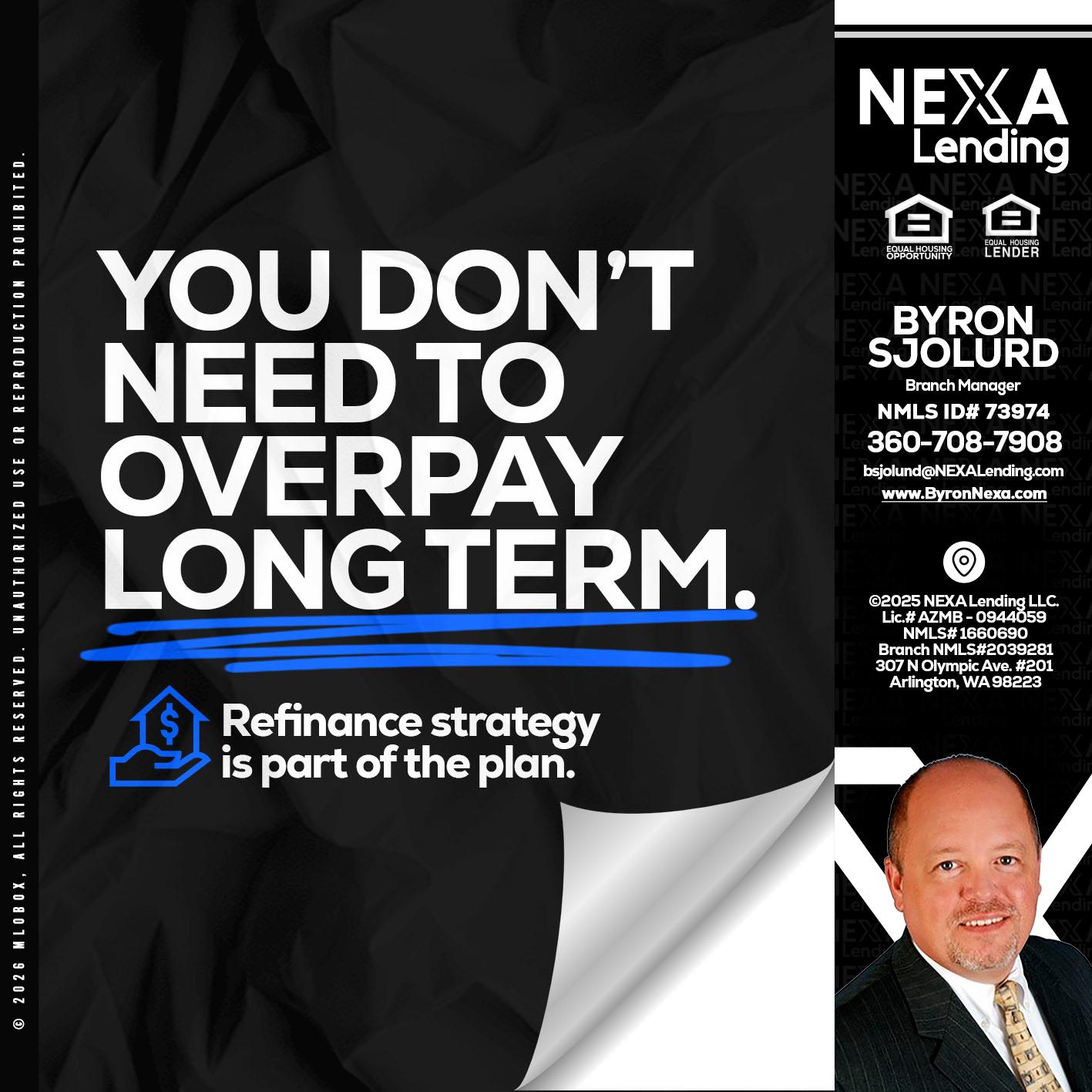 you don't need - Byron Sjolund -Branch Manager