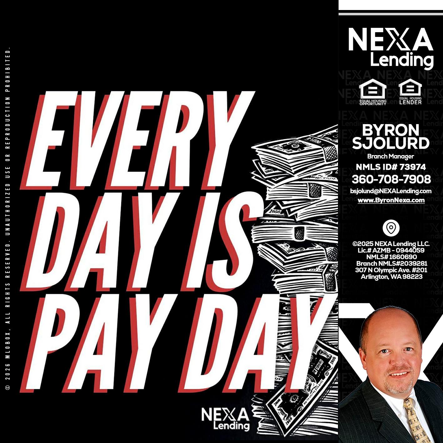 EVERY DAY IS PAY DAY - Byron Sjolund -Branch Manager