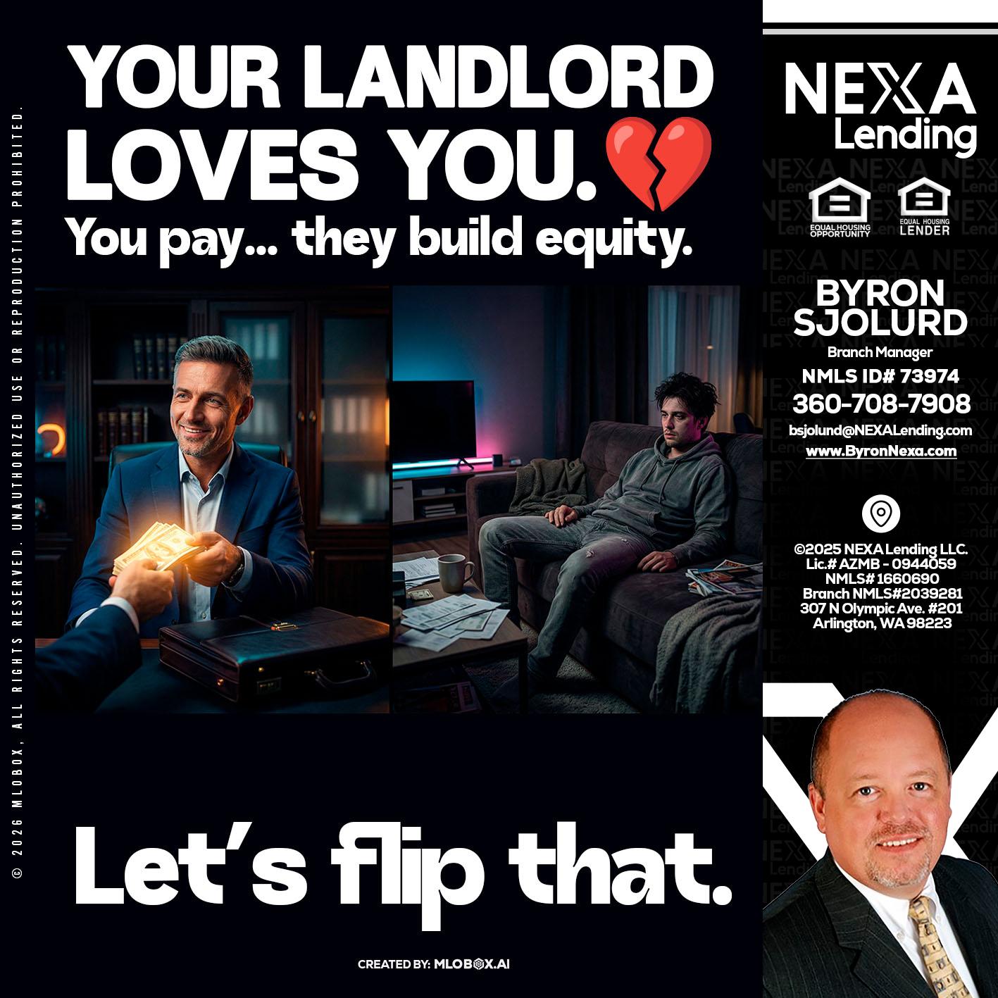 your landlord - Byron Sjolund -Branch Manager