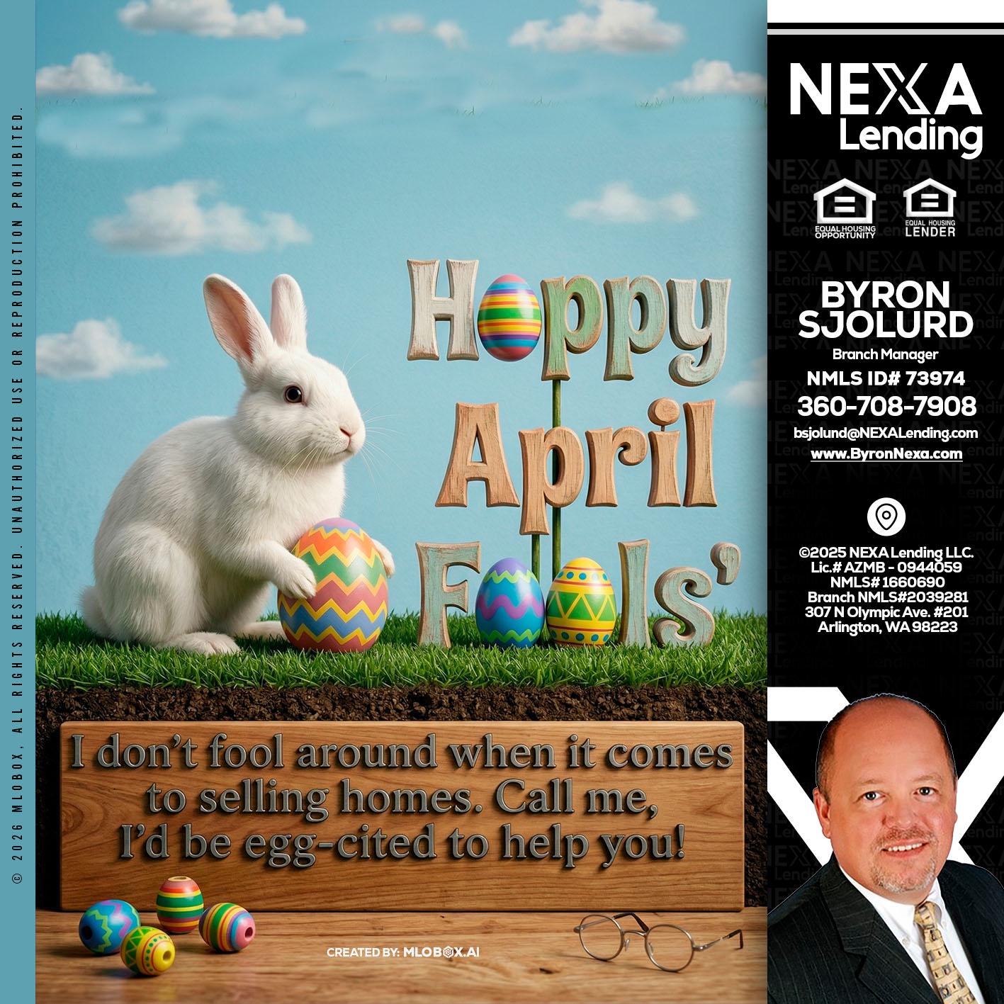 happy april fools - Byron Sjolund -Branch Manager