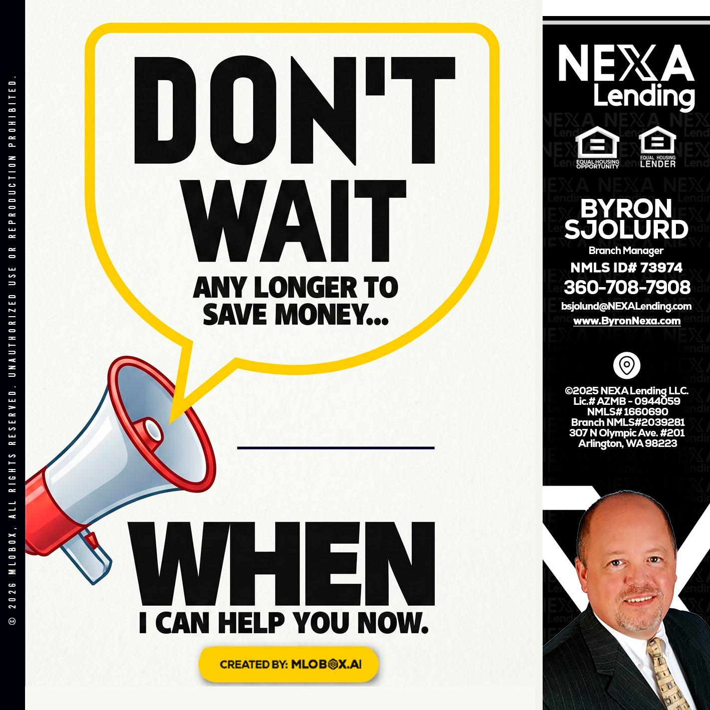 DONT WAIT - Byron Sjolund -Branch Manager