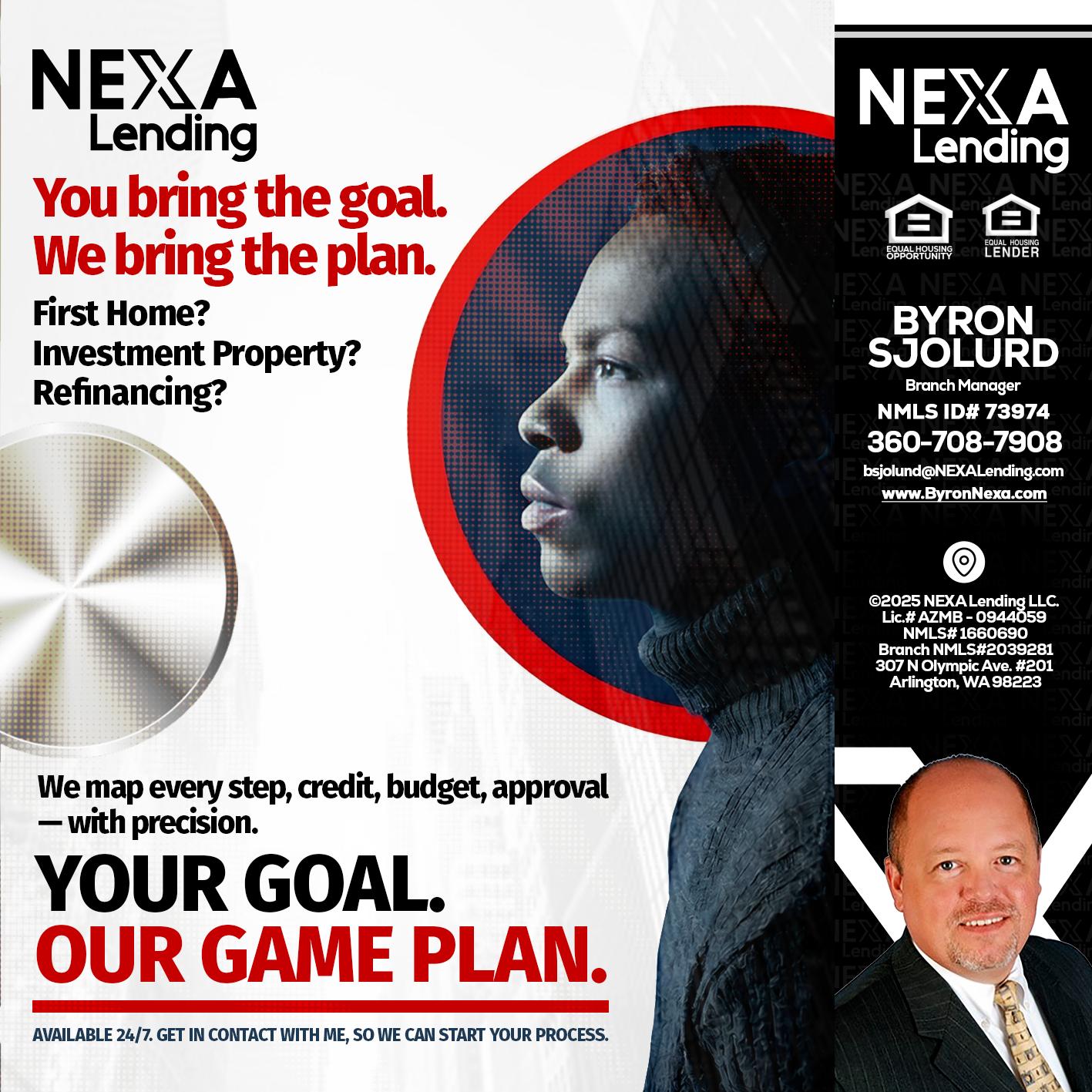 YOUR GOAL. OUR GAME PLAN. - Byron Sjolund -Branch Manager