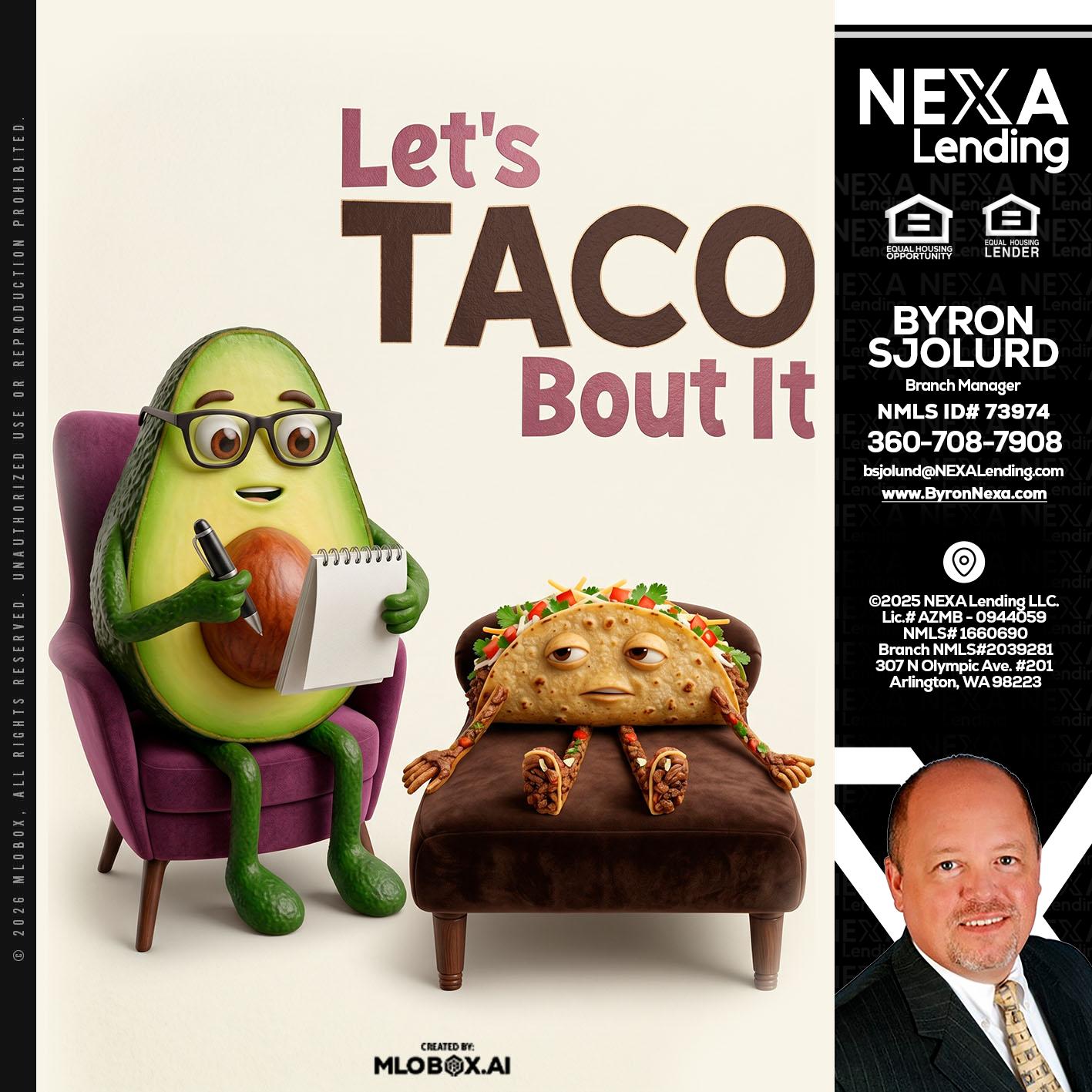 LETS TACO ABOUT IT - Byron Sjolund -Branch Manager